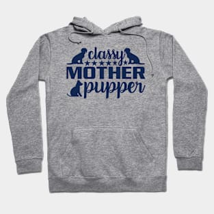 Classy Mother Pupper - Elevate Your Style with Canine Charm Hoodie